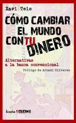 COMO CAMBIAR EL MUNDO CON TU DINERO | 9788498883879 | TEIS, XAVI | Llibreria L'Illa - Llibreria Online de Mollet - Comprar llibres online