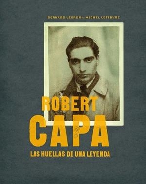 TRAS LAS HUELLAS DE ROBERT CAPA | 9788497857772 | LEBRUN, BERNARD / MICHEL LEFEBVRE | Llibreria L'Illa - Llibreria Online de Mollet - Comprar llibres online