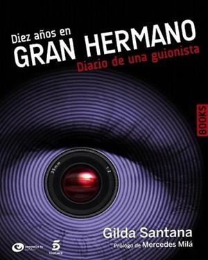 DIEZ AÑOS EN GRAN HERMANO | 9788441530232 | SANTANA, GILDA | Llibreria L'Illa - Llibreria Online de Mollet - Comprar llibres online