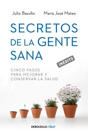 SECRETOS DE LA GENTE SANA | 9788499893891 | BASULTO, JULIO / MATEO, MARÍA JOSÉ