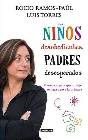NIÑOS DESOBEDIENTES, PADRES DESESPERADOS | 9788403005327 | RAMOS-PAÚL SALTO, ROCÍO | Llibreria L'Illa - Llibreria Online de Mollet - Comprar llibres online