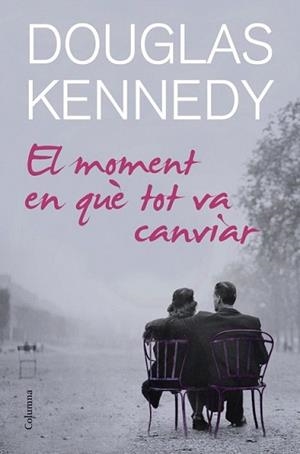 MOMENT EN QUÈ TOT VA CANVIAR, EL | 9788466414678 | KENNEDY, DOUGLAS