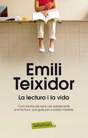 LECTURA I LA VIDA, LA | 9788499304663 | TEIXIDOR, EMILI | Llibreria L'Illa - Llibreria Online de Mollet - Comprar llibres online