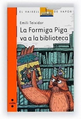 FORMIGA PIGA VA A LA BIBLIOTECA, LA | 9788466130127 | TEIXIDOR, EMILI | Llibreria L'Illa - Llibreria Online de Mollet - Comprar llibres online