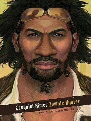 EZEQUIEL HIMES: ZOMBIE HUNTER | 9788415201809 | SANTOS, VICTOR / ALBERTO HERNÁNDEZ