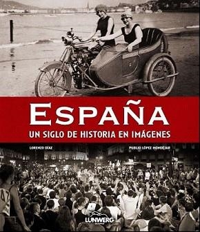 ESPAÑA. UN SIGLO EN IMAGENES | 9788497858359 | DIAZ, LORENZO / PUBLIO LOPEZ MONDEJAR | Llibreria L'Illa - Llibreria Online de Mollet - Comprar llibres online