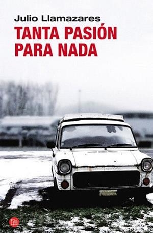 TANTA PASION PARA NADA | 9788466325592 | LLAMAZARES, JULIO | Llibreria L'Illa - Llibreria Online de Mollet - Comprar llibres online