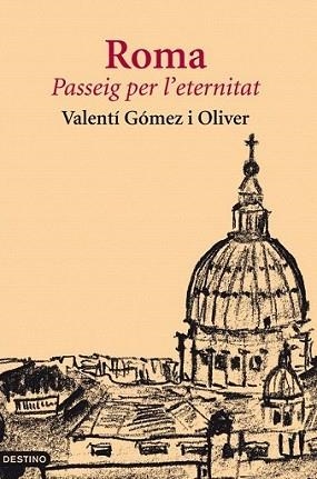 ROMA PASSEIG PER L'ETERNITAT | 9788497102117 | GÓMEZ I OLIVER, VALENTI | Llibreria L'Illa - Llibreria Online de Mollet - Comprar llibres online