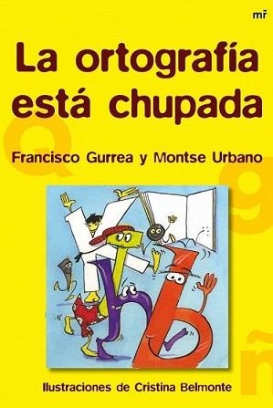 ORTOGRAFÍA ESTÁ CHUPADA, LA | 9788427026346 | GURREA, FRANCISCO / MONTSE URBANO