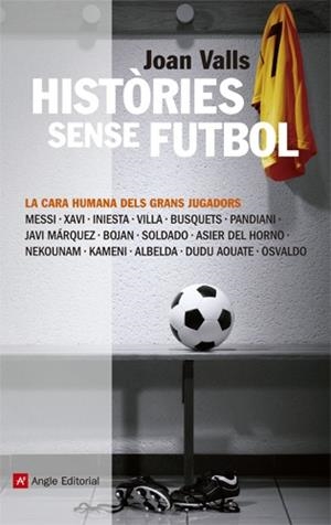 HISTORIES SENSE FUTBOL | 9788415002918 | VALLS, JOAN | Llibreria L'Illa - Llibreria Online de Mollet - Comprar llibres online