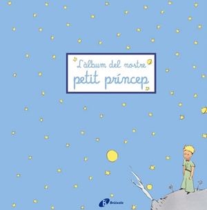 ÀLBUM DEL NOSTRE PETIT PRÍNCEP, L' | 9788499061252 | Llibreria L'Illa - Llibreria Online de Mollet - Comprar llibres online