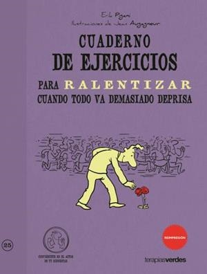 CUADERNO DE EJERCICIOS PARA RALENTIZAR CUANDO TODO VA DEMASI | 9788492716982 | PIGANI, ERIK