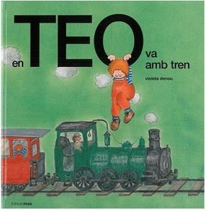 EN TEO VA AMB TREN | 9788499328270 | DENOU , VIOLETA | Llibreria L'Illa - Llibreria Online de Mollet - Comprar llibres online