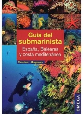 GUIA DEL SUBMARINISTA: ESPAÑA, BALEARES Y COSTA MEDITERRÁNEA | 9788428215152 | KIRSCHNER, MANUELA/BERGBAUER, MATTHIAS | Llibreria L'Illa - Llibreria Online de Mollet - Comprar llibres online