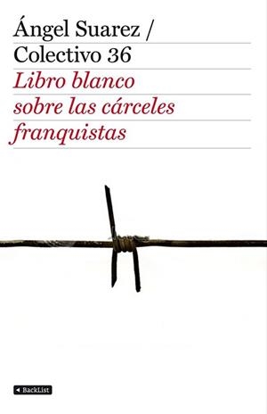 LIBRO BLANCO SOBRE LAS CARCELES FRANQUISTAS | 9788408103349 | SUAREZ, ANGEL | Llibreria L'Illa - Llibreria Online de Mollet - Comprar llibres online