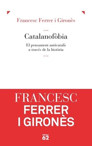 CATALANOFÒBIA | 9788429769074 | FERRER I GIRONÈS, FRANCESC | Llibreria L'Illa - Llibreria Online de Mollet - Comprar llibres online