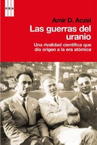 GUERRAS DEL URANIO, LAS | 9788490062210 | ACZEL , AMIR D. | Llibreria L'Illa - Llibreria Online de Mollet - Comprar llibres online