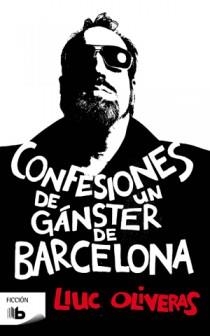 CONFESIONES DE UN GANSTER DE BARCELONA | 9788498726213 | OLIVERAS, LLUC | Llibreria L'Illa - Llibreria Online de Mollet - Comprar llibres online