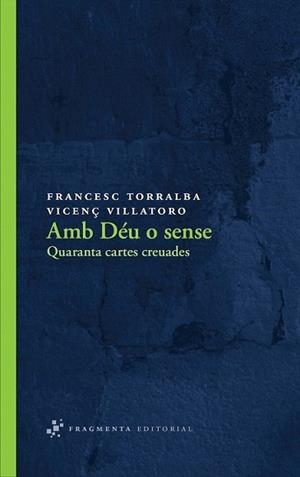 AMB DÉU O SENSE | 9788492416547 | TORRALBA ROSSELLÓ, FRANCESC/VILLATORO LAMOLLA, VIC