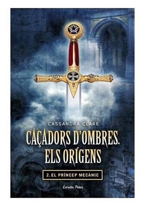 CAÇADORS D'OMBRES. ELS ORÍGENS. PRÍNCEP MECÀNIC | 9788499325866 | CASSANDRA, CLARE | Llibreria L'Illa - Llibreria Online de Mollet - Comprar llibres online