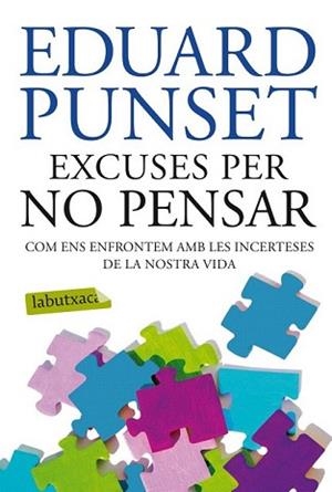 EXCUSES PER NO PENSAR | 9788499304823 | PUNSET, EDUARD | Llibreria L'Illa - Llibreria Online de Mollet - Comprar llibres online