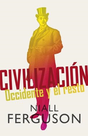 CIVILIZACION. OCCIDENTE Y EL RESTO | 9788499920665 | FERGUSON, NIALL
