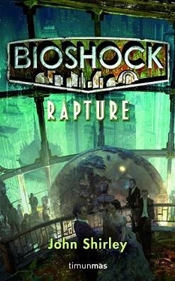 BIOSHOCK: RAPTURE | 9788448004972 | SHIRLEY, JOHN | Llibreria L'Illa - Llibreria Online de Mollet - Comprar llibres online