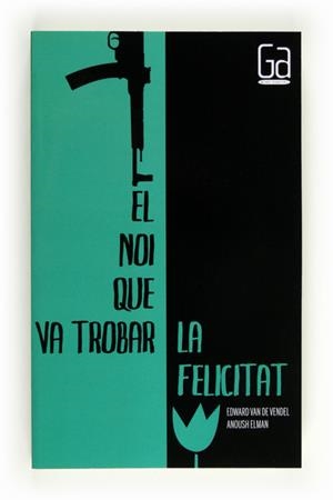 NOI QUE VA TROBAR LA FELICITAT, EL | 9788466128308 | VAN DE VENDEL , EDWARD | Llibreria L'Illa - Llibreria Online de Mollet - Comprar llibres online