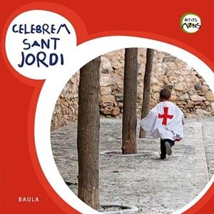 CELEBREM SANT JORDI | 9788447922444 | EQUIP BAULA | Llibreria L'Illa - Llibreria Online de Mollet - Comprar llibres online
