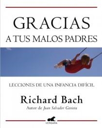 GRACIAS A TUS MALOS PADRES | 9788415420071 | BACH, RICHARD | Llibreria L'Illa - Llibreria Online de Mollet - Comprar llibres online