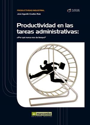 PRODUCTIVIDAD EN TAREAS ADMINISTRATIVAS | 9788426717856 | CRUELLES RUIZ, JOSÉ AGUSTÍN | Llibreria L'Illa - Llibreria Online de Mollet - Comprar llibres online
