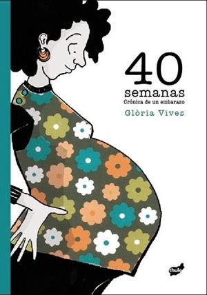 40 SEMANAS | 9788415357087 | VIVES, GLORIA | Llibreria L'Illa - Llibreria Online de Mollet - Comprar llibres online