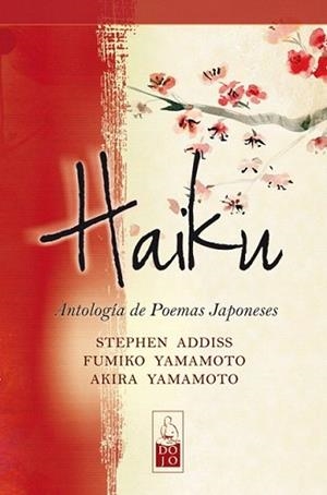 HAIKU ANTOLOGIA DE POEMAS JAPONESES | 9788493784546 | ADDISS STEPHEN & YAMAMOTO AKIRA | Llibreria L'Illa - Llibreria Online de Mollet - Comprar llibres online