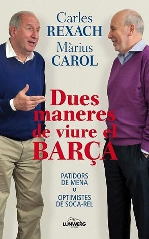DUES MANERES DE VIURE EL BARÇA | 9788497858588 | REXACH, CARLES / MARIUS CAROL | Llibreria L'Illa - Llibreria Online de Mollet - Comprar llibres online