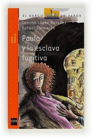 PAULA Y LA ESCLAVA FUGITIVA | 9788467536409 | LÓPEZ NARVÁEZ, CONCHA | Llibreria L'Illa - Llibreria Online de Mollet - Comprar llibres online
