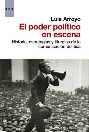 PODER POLITICO EN ESCENA, EL | 9788490062487 | ARROYO , LUIS | Llibreria L'Illa - Llibreria Online de Mollet - Comprar llibres online