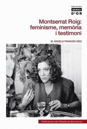 MONTSERRAT ROIG: FEMINISME, MEMORIA I TESTIMONI | 9788498834970 | FRANCES DIEZ, M.ANGELS