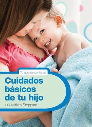 CUIDADOS BASICOS DE TU HIJO | 9788425347788 | STOPPARD, MIRIAM | Llibreria L'Illa - Llibreria Online de Mollet - Comprar llibres online