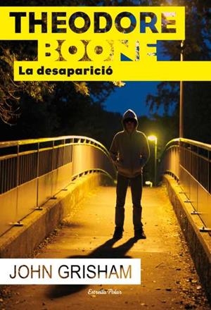 THEODORE BOONE 2. LA DESAPARICIÓ | 9788499328249 | GRISHAM,  JOHN | Llibreria L'Illa - Llibreria Online de Mollet - Comprar llibres online