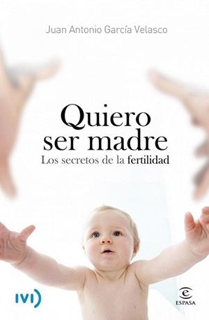 QUIERO SER MADRE | 9788467006780 | GARCÍA VELASCO, JUAN ANTONIO