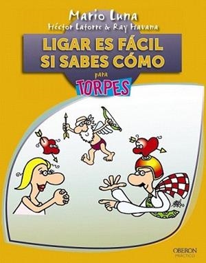 LIGAR ES FÁCIL SI SABES CÓMO | 9788441531604 | LUNA, MARIO/HAVANA, RAY/LATORRE, HÉCTOR | Llibreria L'Illa - Llibreria Online de Mollet - Comprar llibres online
