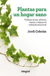 PLANTAS PARA UN HOGAR SANO | 9788492981977 | CEBRIAN, JORDI | Llibreria L'Illa - Llibreria Online de Mollet - Comprar llibres online
