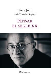 PENSAR EL SEGLE XX | 9788482645452 | JUDT, TONY | Llibreria L'Illa - Llibreria Online de Mollet - Comprar llibres online