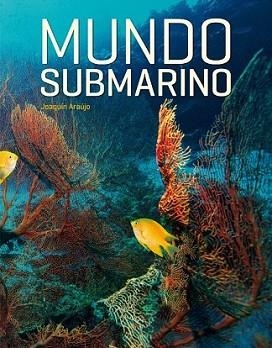 MUNDO SUBMARINO | 9788497858755 | ARAUJO, JOAQUIN | Llibreria L'Illa - Llibreria Online de Mollet - Comprar llibres online