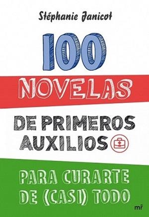 100 NOVELAS DE PRIMEROS AUXILIOS PARA CURARTE DE (CASI) TODO | 9788427031975 | JANICOT, STEPHANIE