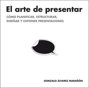 ARTE DE PRESENTAR, EL | 9788498752205 | ALVAREZ MARÑON, GONZALO | Llibreria L'Illa - Llibreria Online de Mollet - Comprar llibres online