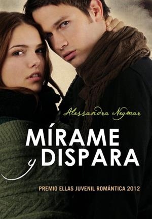 MÍRAME Y DISPARA (NOVELA GANADORA PEJR) | 9788484418788 | NEYMAR, ALESSANDRA