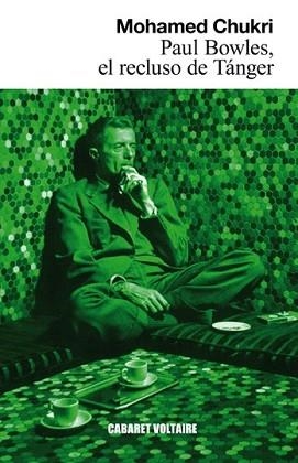 PAUL BOWLES EL RECLUSO DE TANGER | 9788493868987 | CHUKRI, MOHAMED | Llibreria L'Illa - Llibreria Online de Mollet - Comprar llibres online