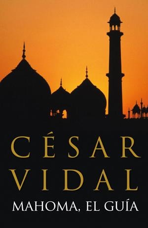 MAHOMA EL GUIA | 9788401347856 | VIDAL, CESAR | Llibreria L'Illa - Llibreria Online de Mollet - Comprar llibres online