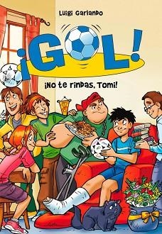 GOL 15. ¡NO TE RINDAS, TOMI! | 9788484419419 | GARLANDO, LUIGI